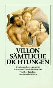 Sämtliche Dichtungen. Zweisprachige Ausgabe. Französisch / Deutsch. by François Villon