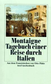 Tagebuch einer Reise durch Italien. Die Schweiz und Deutschland in den Jahren 1580 und 1581. by Otto Flake