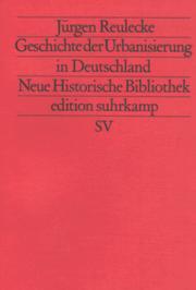 Geschichte der Urbanisierung in Deutschland by Jürgen Reulecke