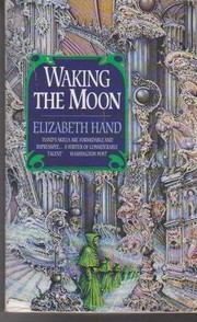 Waking the moon by Elizabeth Hand