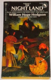 The Night Land, Vol. 1 by William Hope Hodgson