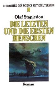 Die letzten und die ersten Menschen. Eine Geschichte der nahen und fernen Zukunft. by 