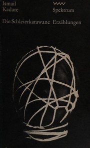 Die Schleierkarawane Erzählungen by Ismail Kadare