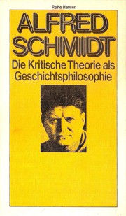 Die kritische Theorie als Geschichtsphilosophie by Alfred Schmidt