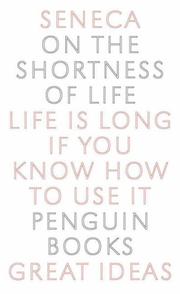 On the Shortness of Life by Seneca the Younger