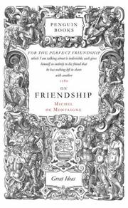 On Friendship by Montaigne, Michel de