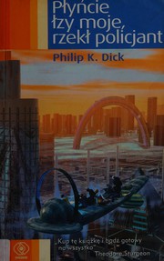 Flow my tears, the policeman said by Philip K. Dick