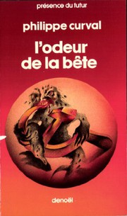 L'odeur de la bête by Philippe Curval