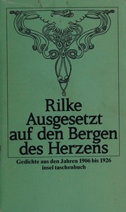 Ausgesetzt auf den Bergen des Herzens by Rainer Maria Rilke