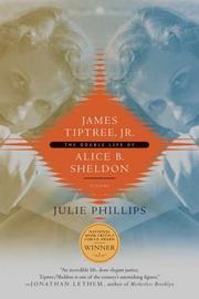 James Tiptree, Jr by Julie Phillips