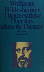 Theaterstücke ; Über das absurde Theater by Wolfgang Hildesheimer