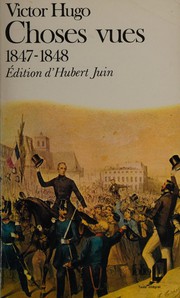 Choses Vues 1847-1848 by Victor Hugo
