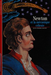 Newton et la mécanique céleste by Jean-Pierre Maury