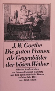 Die guten Frauen als Gegenbilder der bösen Weiber by Johann Wolfgang von Goethe
