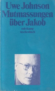 Mutmassungen über Jakob by Uwe Johnson