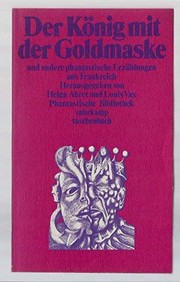 Der König mit der Goldmaske und andere phantastische Erzählungen aus Frankreich. . by Helga Abret