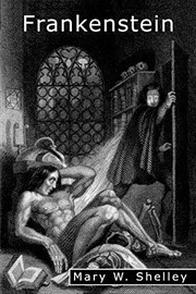 Frankenstein; or, The Modern Prometheus by Mary Shelley