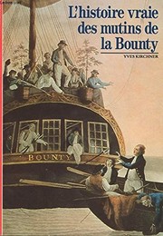 L'Histoire vraie des mutins de la "Bounty" by Yves Kirchner