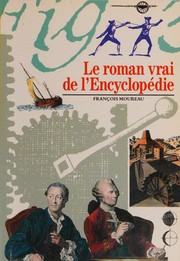 Le Roman vrai de l'"Encyclopédie" by François Moureau