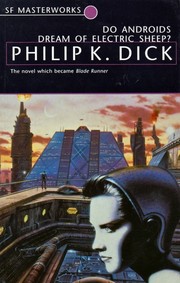Do Androids Dream of Electric Sheep? by Philip K. Dick