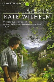 Where Late the Sweet Birds Sang by Kate Wilhelm