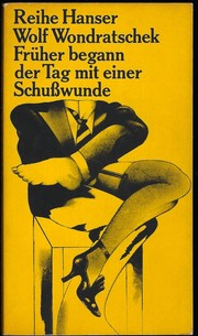 Früher begann der Tag mit einer Schusswunde by Wolf Wondratschek