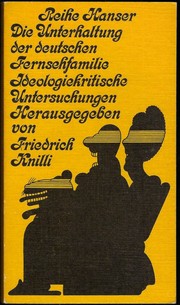 Die Unterhaltung der deutschen Fernsehfamilie by Friedrich Knilli