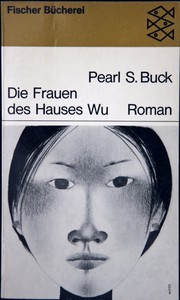 Die Frauen des Hauses Wu by Pearl S. Buck