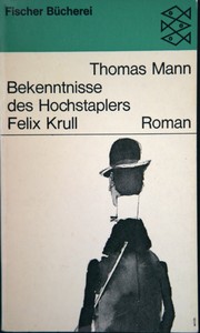 Bekenntnisse des Hochstaplers Felix Krull by Thomas Mann