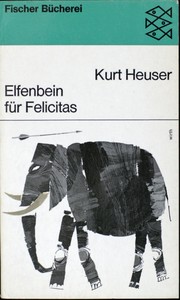 Elfenbein für Felicitas by Kurt Heuser