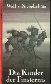 Die Kinder der Finsternis by Wolf von Niebelschütz