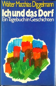 Ich und das Dorf by Walter Matthias Diggelmann