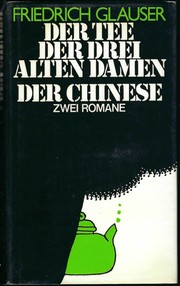 Der Tee der drei alten Damen · Der Chinese by Friedrich Glauser