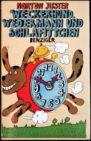 Weckerhund, Wedermann und Schlafittchen by Norton Juster