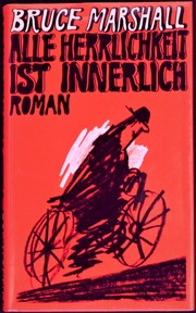 Alle Herrlichkeit ist innerlich by Bruce Marshall