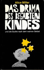 Das Drama des begabten Kindes by Alice Miller
