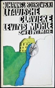 Litauische Claviere · Levins Mühle by Johannes Bobrowski