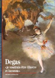 Degas, "Je voudrais être illustre et inconnu" by Henri Loyrette