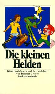 Die kleinen Helden. Kinderbuchfiguren und ihre Vorbilder. by Dietmar Grieser