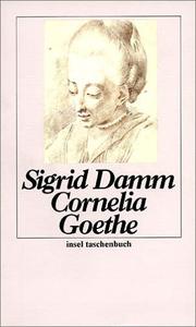 Cornelia Goethe. by Sigrid Damm