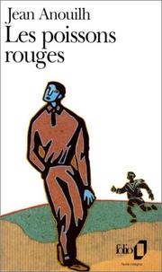 Les Poissons Rouges Ou Mon Pere Ce Hero by Jean Anouilh
