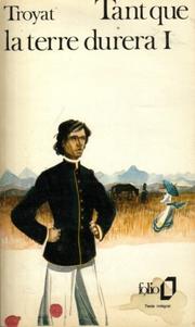 Tant Que La Terre Durera 1 by Henri Troyat