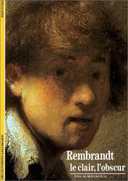 Rembrandt, le clair, l'obscur by Pascal Bonafoux