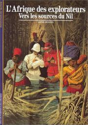 L'Afrique des explorateurs. Vers les sources du Nil by Anne Hugon