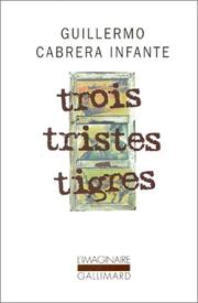 Trois tristes tigres by Guillermo Cabrera Infante