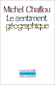 Le Sentiment géographique by Michel Chaillou