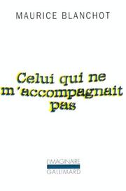Celui qui ne m'accompagnait pas by Blanchot M