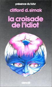 La croisade de l'idiot by Clifford D. Simak