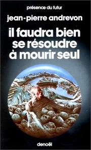 Il faudra bien se résoudre à mourir seul by Jean-Pierre Andrevon