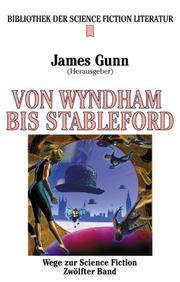 Wege zur Science Fiction 12. Von Ballard bis Stableford by James E. Gunn